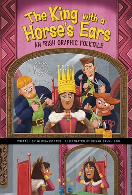 The King with a Horse's Ears: An Irish Graphic Folktale by Koster, Gloria