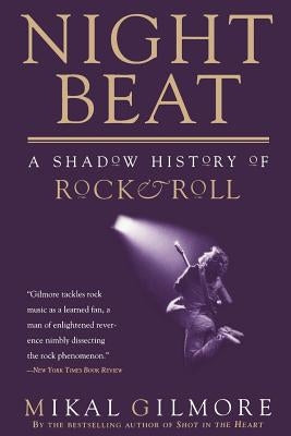 Night Beat: A Shadow of Rock & Roll by Gilmore, Mikal