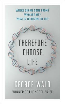 Therefore Choose Life by Wald, George