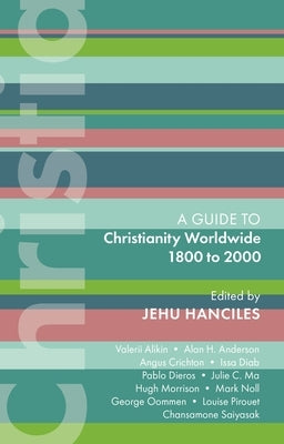 Isg 47: Christianity Worldwide 1800 to 2000 by Hanciles, Jehu J.