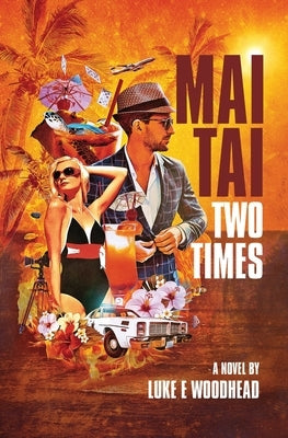Mai Tai Two Times by Woodhead, Luke E.