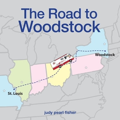 The Road to Woodstock by Fisher, Judy Pearl