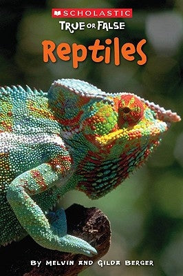 Scholastic True or False: Reptiles by Berger, Melvin