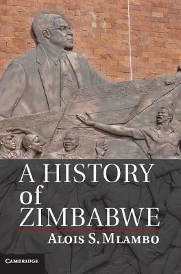 A History of Zimbabwe by Mlambo, Alois S.