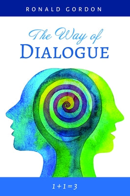 The Way of Dialogue by Gordon, Ronald