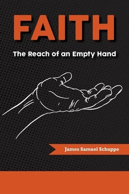 Faith: The Reach of an Empty Hand by Schuppe, James