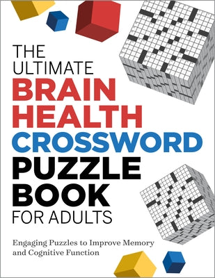 The Ultimate Brain Health Crossword Puzzle Book for Adults: Engaging Puzzles to Improve Memory and Cognitive Function by 