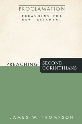 Preaching Second Corinthians by Thompson, James W.