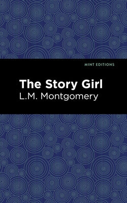 The Story Girl by Montgomery, LM
