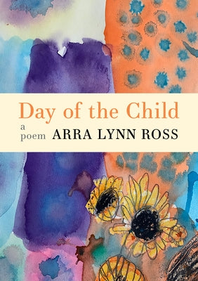 Day of the Child: A Poem by Ross, Arra Lynn