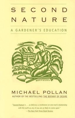 Second Nature: A Gardener's Education by Pollan, Michael