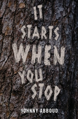 It Starts When You Stop by Abboud, Johnny