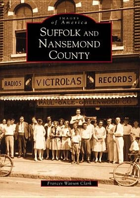 Suffolk and Nansemond County by Clark, Frances Watson