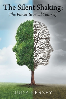 The Silent Shaking: the Power to Heal Yourself by Kersey, Judy