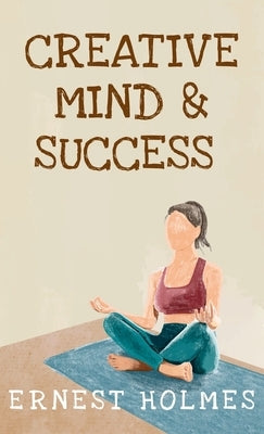Creative Minds And Success Hardcover by Holmes, Ernest S.