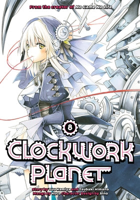 Clockwork Planet 8 by Kamiya, Yuu