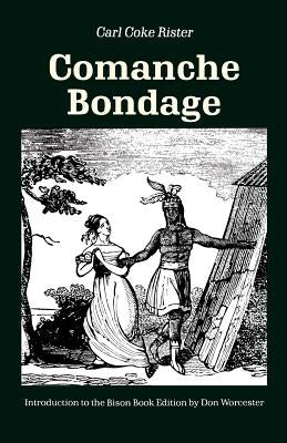 Comanche Bondage by Rister, Carl Coke