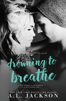 Drowning to Breathe by Jackson, A. L.