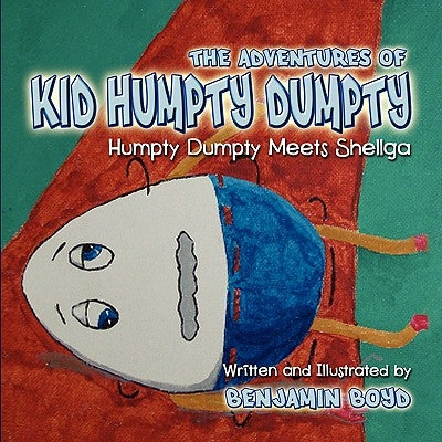 The Adventures of Kid Humpty Dumpty by Boyd, Benjamin