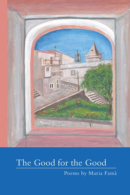 The Good for the Good by Fama, Maria