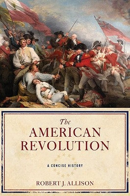 The American Revolution: A Concise History by Allison, Robert