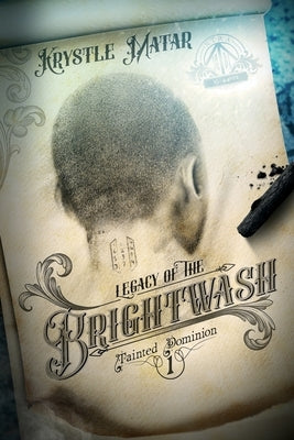 Legacy of the Brightwash by Matar, Krystle