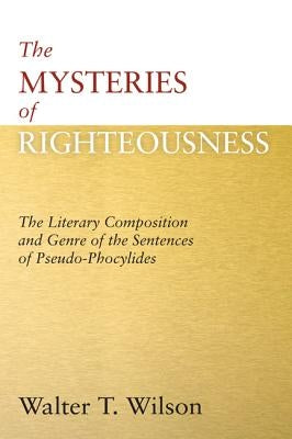 The Mysteries of Righteousness by Wilson, Walter T.