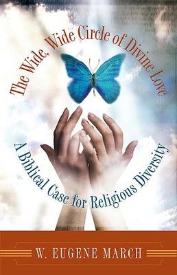 The Wide, Wide Circle of Divine Love by March, W. Eugene