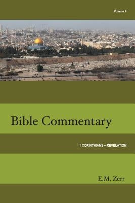 Zerr Bible Commentary Vol. 6 1 Corinthians - Revelation by Zerr, E. M.