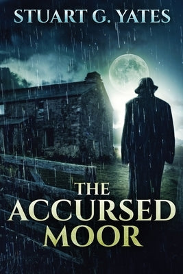 The Accursed Moor: Large Print Edition by Yates, Stuart G.
