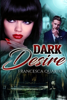 Dark Desires by Quarto, Francesca