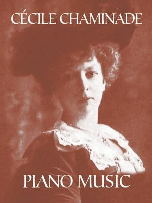 Cécile Chaminade Piano Music by Chaminade, Cecile