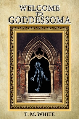 Welcome to Goddessoma by White, Terry