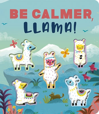 Be Calmer, Llama! by Lloyd, Rosamund