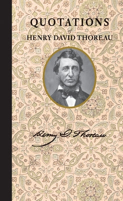 Quotations of Henry David Thoreau by Thoreau, Henry