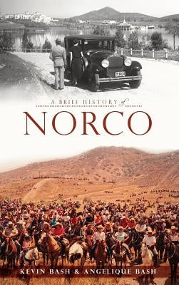 A Brief History of Norco by Bash, Kevin