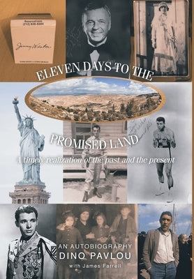 Eleven Days to the Promised Land: A timely realization of the past and the present: An Autobiography by Pavlou, Dino