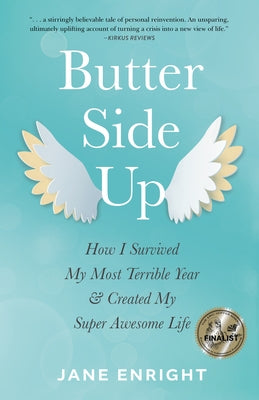 Butter-Side Up: How I Survived My Most Terrible Year and Created My Super Awesome Life by Enright, Jane