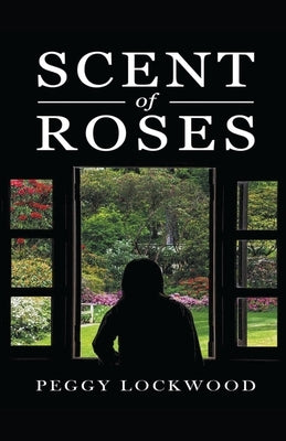 Scent Of Roses by Lockwood, Peggy