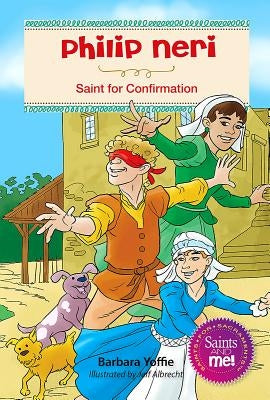 Philip Neri: Saint for Confirmation by Yoffie, Barbara