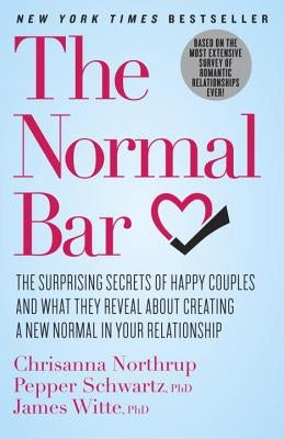 The Normal Bar: The Surprising Secrets of Happy Couples and What They Reveal about Creating a New Normal in Your Relationship by Northrup, Chrisanna