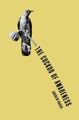 The Cuckoo of Awareness by Brush, Andrew