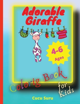 Adorable Giraffe Coloring Book for Kids: Perfect for Young Children Preschool Elementary Toddlers by Suru, Cucu