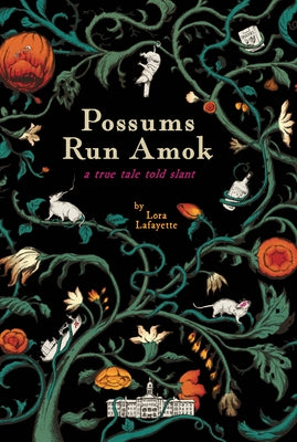 Possums Run Amok: A True Tale Told Slant by Lafayette, Lora