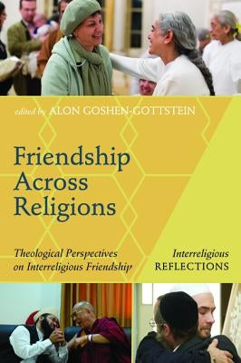 Friendship Across Religions by Goshen-Gottstein, Alon