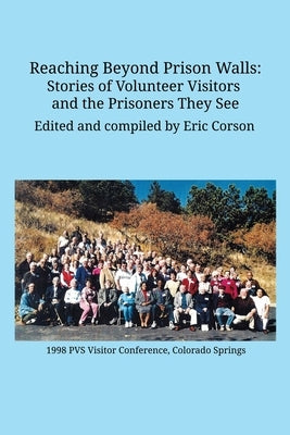 Reaching Beyond Prison Walls: Stories of Volunteer Visitors and the Prisoners They See by Corson, Eric