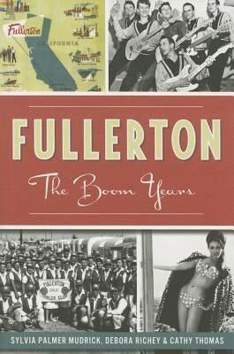 Fullerton: The Boom Years by Thomas, Cathy