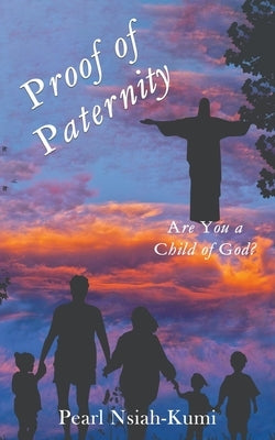 Proof Of Paternity by Nsiah-Kumi, Pearl