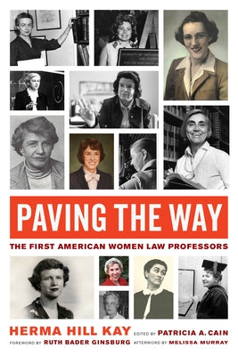 Paving the Way, Volume 1: The First American Women Law Professors by Kay, Herma Hill