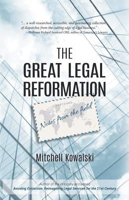 The Great Legal Reformation: Notes from the Field by Kowalski, Mitchell